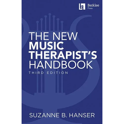 The New Music Therapist's Handbook - 3rd Edition: Learn Essential Practices for Music Therapy - Paperback