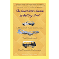 The Good Girl's Guide to Getting Lost: A Memoir of Three Continents, Two Friends, and One Unexpected Adventure - Paperback
