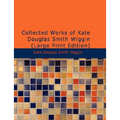 Collected Works of Kate Douglas Smith Wiggin - Paperback