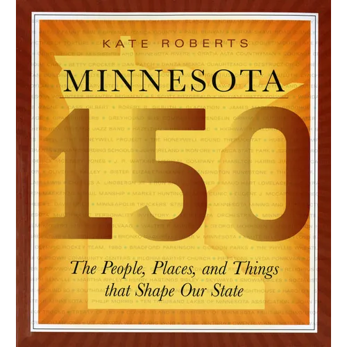 Minnesota 150: The People, Places, and Things That Shape Our State - Paperback