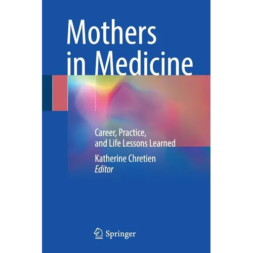 Mothers in Medicine: Career, Practice, and Life Lessons Learned - Paperback