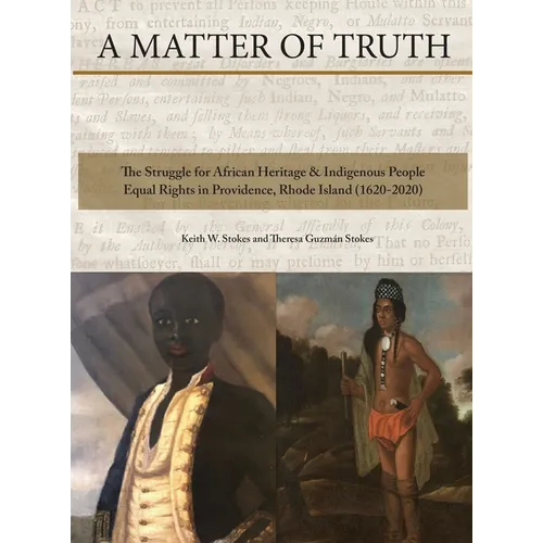 A Matter of Truth-The Struggle for African Heritage & Indigenous People Equal Rights in Providence, Rhode Island (1620-2020) - Hardcover