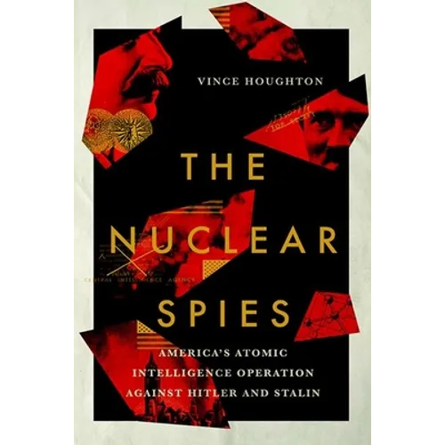 Nuclear Spies: America's Atomic Intelligence Operation Against Hitler and Stalin - Hardcover