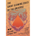 The Great Glowing Coils of the Universe: Welcome to Night Vale Episodes, Volume 2 - Paperback