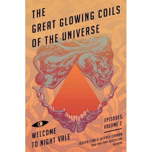 The Great Glowing Coils of the Universe: Welcome to Night Vale Episodes, Volume 2 - Paperback
