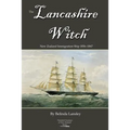 The Lancashire Witch: New Zealand Immigration Ship 1856-1867 - Paperback