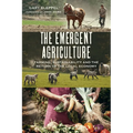 The Emergent Agriculture: Farming, Sustainability and the Return of the Local Economy - Paperback