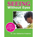 Seeing Without Eyes: Unfold intuition & perception in your everyday life - Paperback
