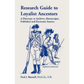 Research Guide To Loyalist Ancestors: A Directory To Archives, Manuscripts, Published and Electronic Sources (Updated and Revised) - Paperback