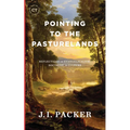 Pointing to the Pasturelands: Reflections on Evangelicalism, Doctrine, & Culture - Hardcover