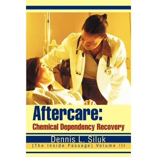 Aftercare: Chemical Dependency Recovery: [The Inside Passage] Volume III - Paperback