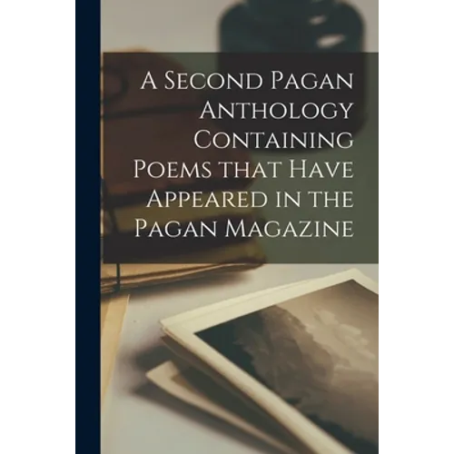 A Second Pagan Anthology Containing Poems That Have Appeared in the Pagan Magazine - Paperback
