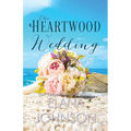 The Heartwood Wedding: A Heartwood Sisters Novel - Paperback