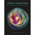 Josh Simpson: 50 Years of Visionary Glass - Hardcover