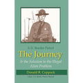 The Journey: U.S. Border Patrol & The Solution To The Illegal Alien Problem - Paperback