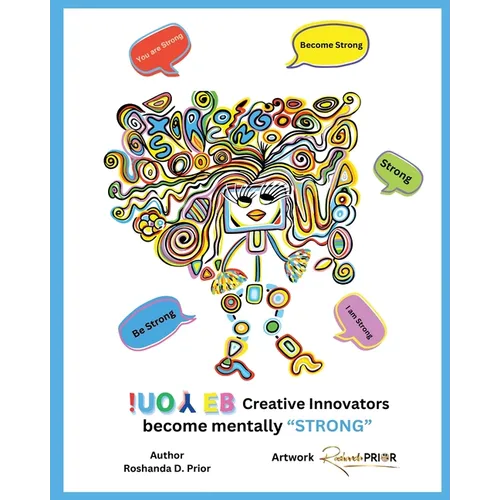 Be You! Creative Innovators: become mentally "STRONG" - Paperback