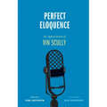 Perfect Eloquence: An Appreciation of Vin Scully - Hardcover