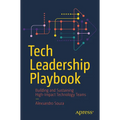 Tech Leadership Playbook: Building and Sustaining High-Impact Technology Teams - Paperback