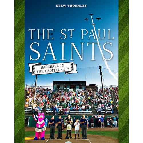 The St. Paul Saints: Baseball in the Capital City - Paperback