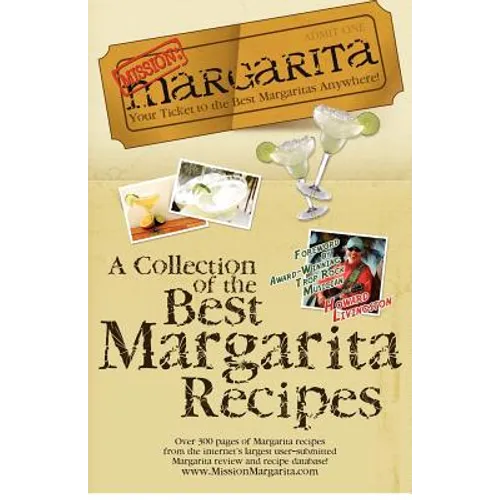 Mission: Margarita: A Collection of the Best Margarita Recipes - Paperback