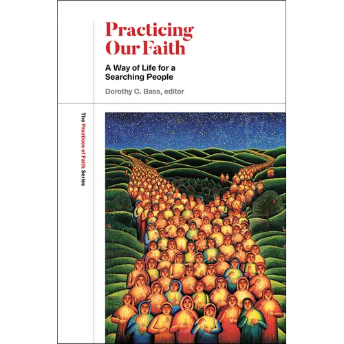 Practicing Our Faith: A Way of Life for a Searching People - Paperback