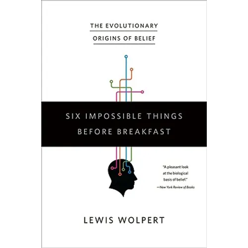 Six Impossible Things Before Breakfast: The Evolutionary Origins of Belief - Paperback