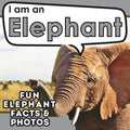 I am an Elephant: A Children's Book with Fun and Educational Animal Facts with Real Photos! - Paperback