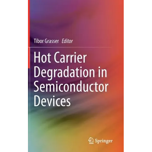 Hot Carrier Degradation in Semiconductor Devices - Hardcover