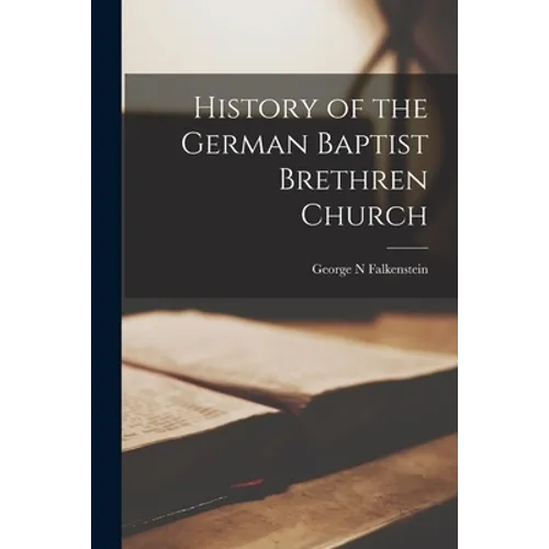 History of the German Baptist Brethren Church - Paperback