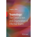 Teamology: The Construction and Organization of Effective Teams - Hardcover