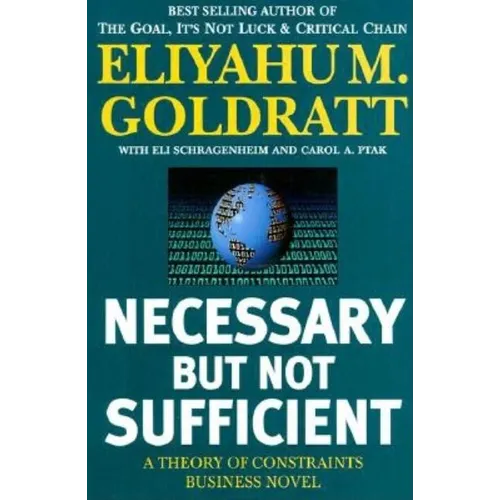 Necessary But Not Sufficient: A Theory of Constraints Business Novel - Paperback