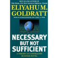 Necessary But Not Sufficient: A Theory of Constraints Business Novel - Paperback