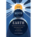 Sun Moon Earth: The History of Solar Eclipses from Omens of Doom to Einstein and Exoplanets - Hardcover