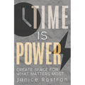 Time Is Power: Create Space for What Matters Most - Paperback