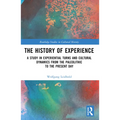 The History of Experience: A Study in Experiential Turns and Cultural Dynamics from the Paleolithic to the Present Day - Paperback