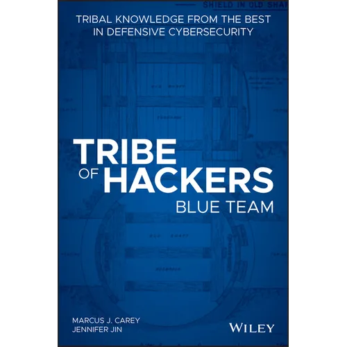 Tribe of Hackers Blue Team: Tribal Knowledge fromthe best in Defensive Cybersecurity - Paperback