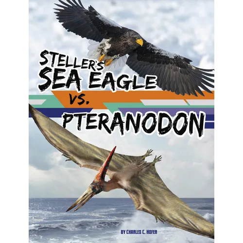 Steller's Sea Eagle vs. Pteranodon - Library Binding