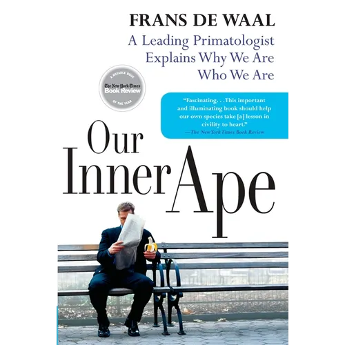 Our Inner Ape: A Leading Primatologist Explains Why We Are Who We Are - Paperback