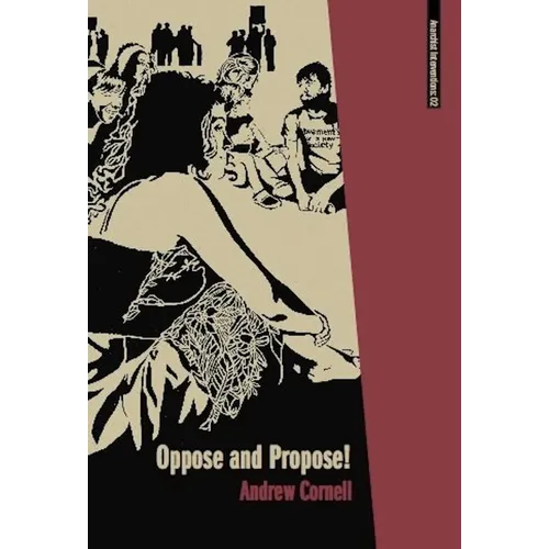 Oppose and Propose: Lessons from Movement for a New Society - Paperback