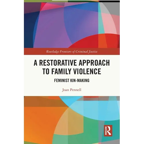 A Restorative Approach to Family Violence: Feminist Kin-Making - Paperback