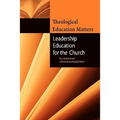 Theological Education Matters: Leadership Education for the Church - Paperback