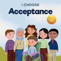 I Choose Acceptance: A Rhyming Picture Book About Accepting All People Despite Differences - Paperback