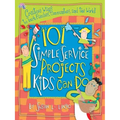 101 Simple Service Projects Kids Can Do - Paperback