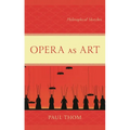 Opera as Art: Philosophical Sketches - Hardcover