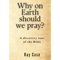 Why on Earth Should We Pray? - Paperback