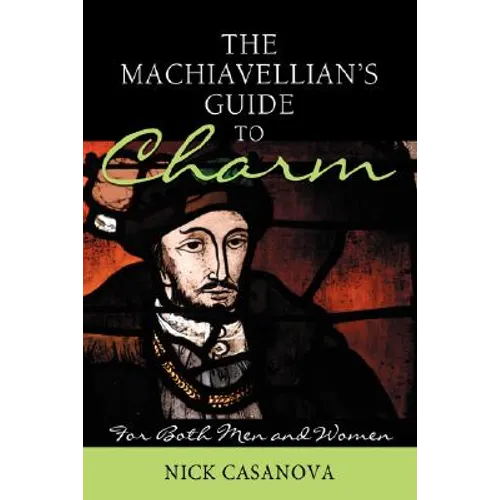 The Machiavellian's Guide to Charm: For Both Men and Women - Hardcover