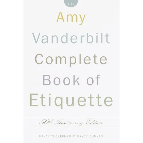 The Amy Vanderbilt Complete Book of Etiquette: 50th Anniversay Edition - Hardcover