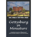 Gettysburg in Miniature: A Battle Overview Illustrated With Model Soldiers and Dioramas - Paperback