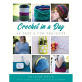 Crochet in a Day: 42 Fast & Fun Projects - Paperback
