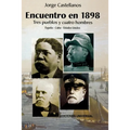 ENCUENTRO EN 1898. TRES PUEBLOS Y CUATRO HOMBRE (España - Cuba - Estados Unidos / Pascual Cervera - Calixto García - Theodore Roosevelt - Juan Gualber - Paperback